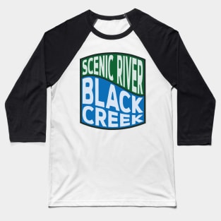Black Creek Scenic River wave Baseball T-Shirt